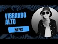 03.- Vibrando alto (Yoyis Ft Emizid Vago)