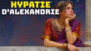 Hypatie d&#39;Alexandrie - La Mathématicienne la Plus Brillante de l&#39;Antiquité