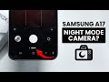 Does Samsung A17 have Night Mode?Can We Use Night Mode