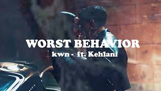 kwn - worst behaviour (Lyrics Video) ft. Kehlani