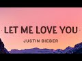 Justin Bieber - Let Me Love You (Lyrics) ft. DJ Snake