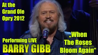 BARRY GIBB - When The Roses Bloom Again - LIVE at the Grand Ole Opry 2012. **re-scaled HQ 1080p&quot;