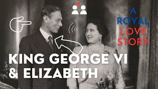 King George VI & Elizabeth - A royal love story - part 1