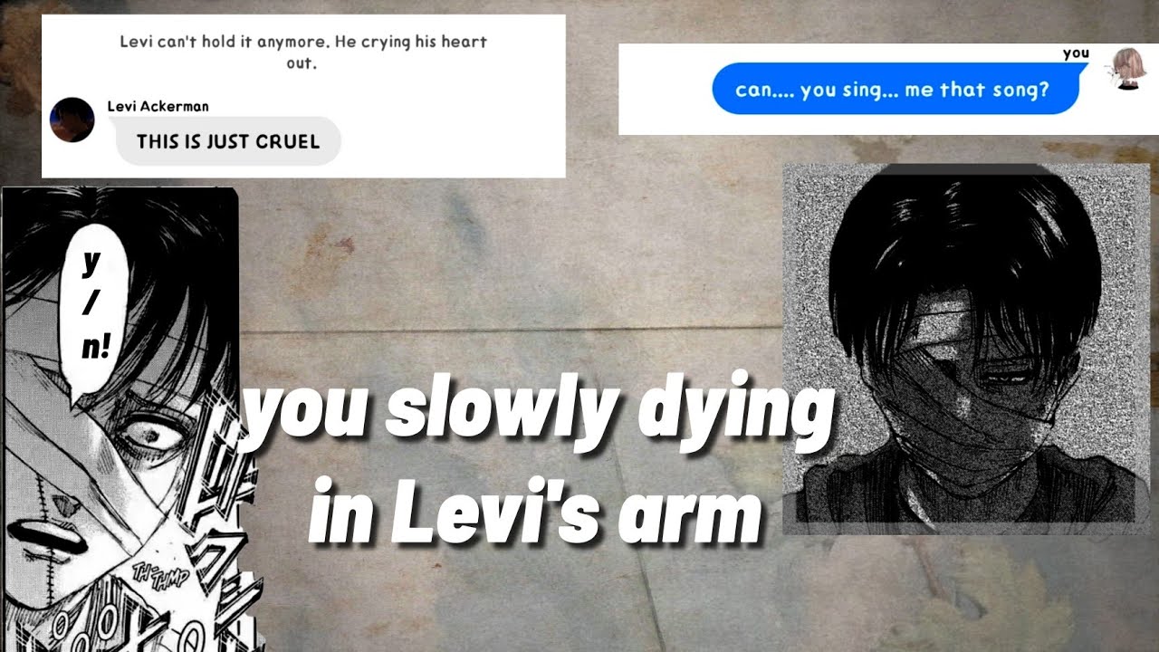 you slowly dying in Levi's arm [ aot text story ]