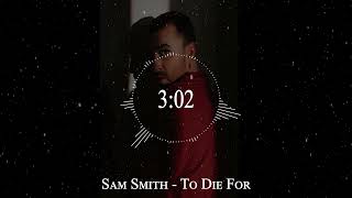 Sam Smith  - To Die For