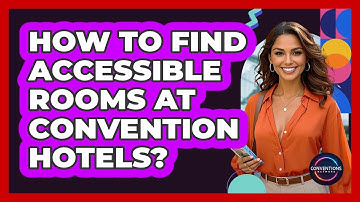 How To Find Accessible Rooms At Convention Hotels?
