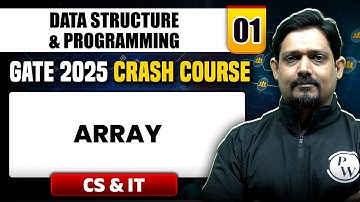 Data Structure & Programming 01 | Array | CS & IT | GATE 2025 Crash Course