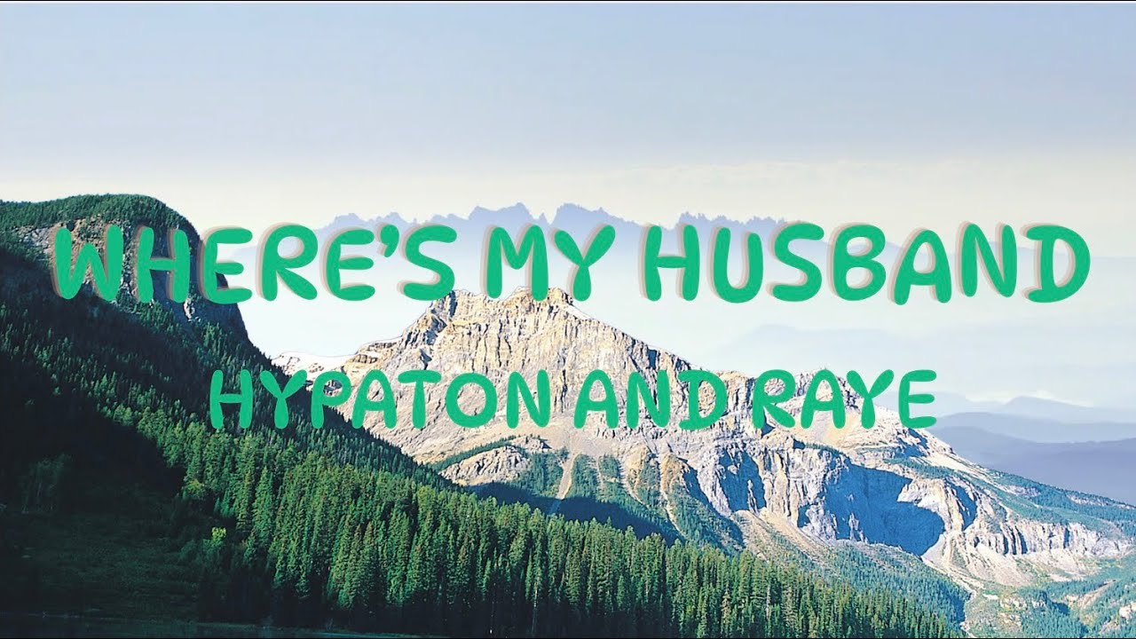 Where’s my Husband- Hypaton & Raye