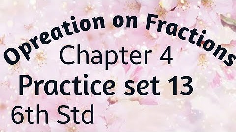 6th std maths~Opreation on Fractions~Practice Set 13
