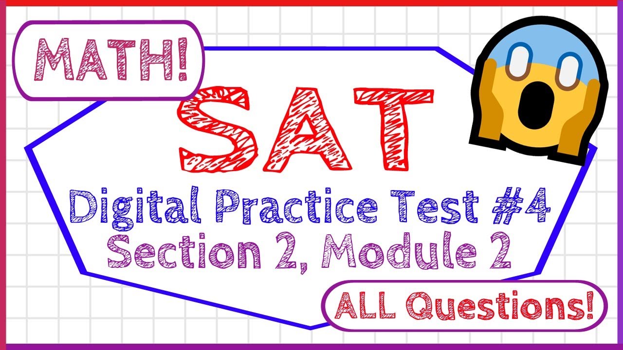 SAT Digital Practice Test #4 Section 2 Module 2 - MATH - ALL QUESTIONS ...