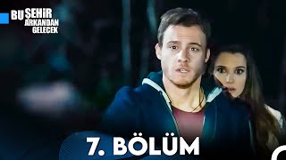 Bu Şehir Arkandan Gelecek 7 Bölüm