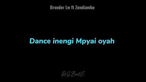 BREEDER LW FT  ZENDIAMBO - "DANCE MPYAI" [Both Lege] (Lyrics Video).