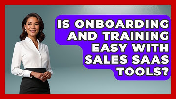 Is Onboarding and Training Easy With Sales SaaS Tools? | Sales Saas Breakdown News