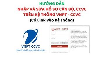 HƯỚNG DẪN NHẬP VÀ SỬA HỒ SƠ CÔNG CHỨC VIÊN CHỨC TRÊN HỆ THỐNG VNPT-CCVC