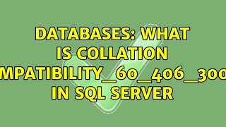 Databases: What is Collation Compatibility_60_406_30001 in SQL Server