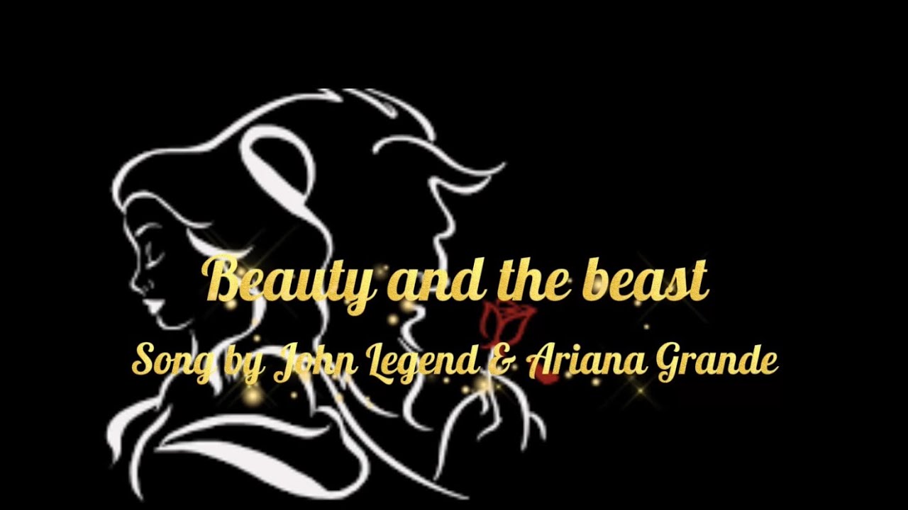 Beauty and the beast Song by John Legend & Ariana Grande (lyric video
