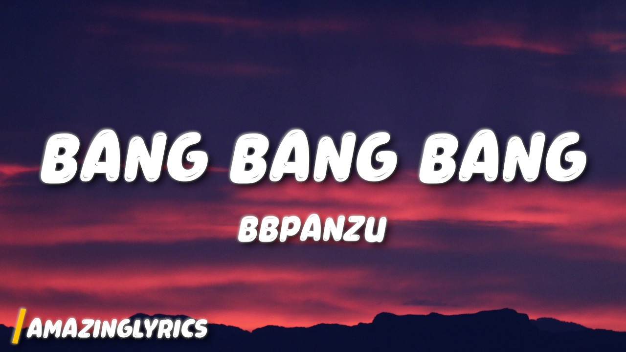 YouTubeでBBpanzu - Bang Bang Bang (Lyrics)を視聴 YouTubeでBBpanzu - Bang Bang Bang (Lyrics)を視聴