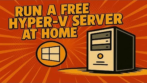 #4 Setup a Hyper-V server at home for free?