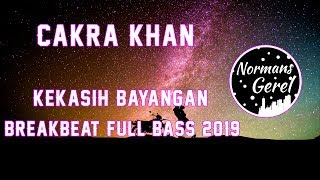 Download lagu Cakra Khan - Kekasih Bayangan Break Beat Full Bass 2019 mp3