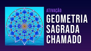 Ativação Geometria Sagrada Chamado