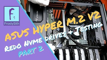 ASUS HYPER M.2 V2 - PART 2:  Redo Drives & Initial Test
