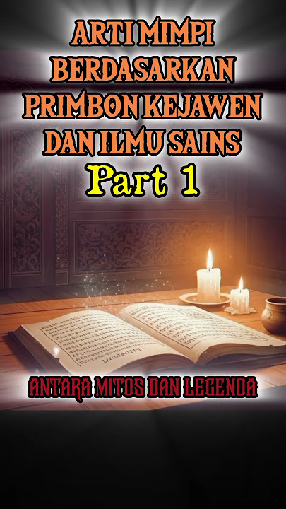 MENGUNGKAP ARTI MIMPI BERDASARKAN PRIMBON KEJAWEN || #antaramitosdanlegenda