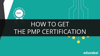 How To Get The PMP Certification | PMP Certification Exam | PMP Training Videos | Edureka