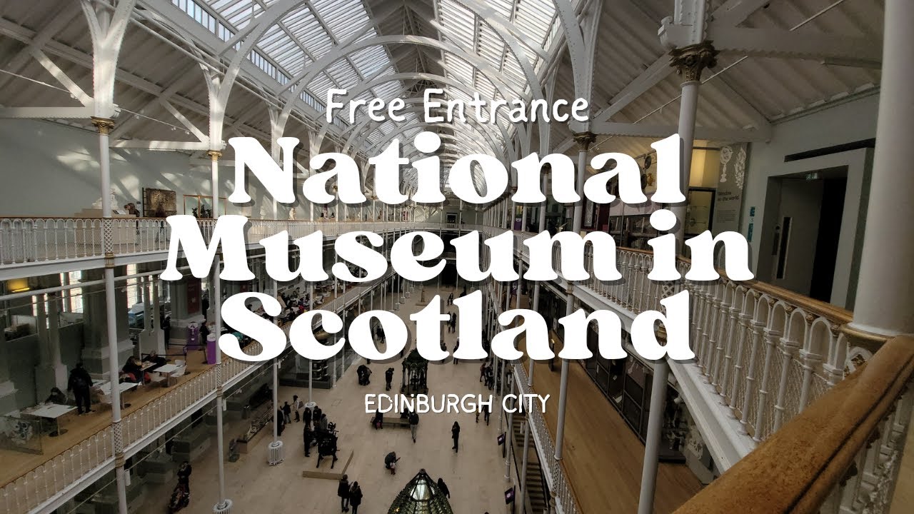 national-museum-of-scotland-edinburgh-city-free-entrace-youtube