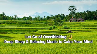 Let Go of Overthinking 🌙  | Deep Sleep & Relaxing.