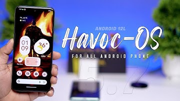 Official Android 12L Havoc OS 5.7 Review, New update for all Support Android Phones Ft. Mi 11x