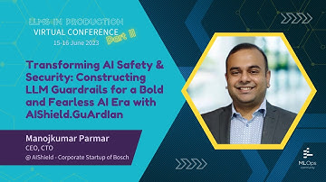 Transforming AI Safety & Security // Manojkumar Parmar // LLMs in Production Conference Part 2