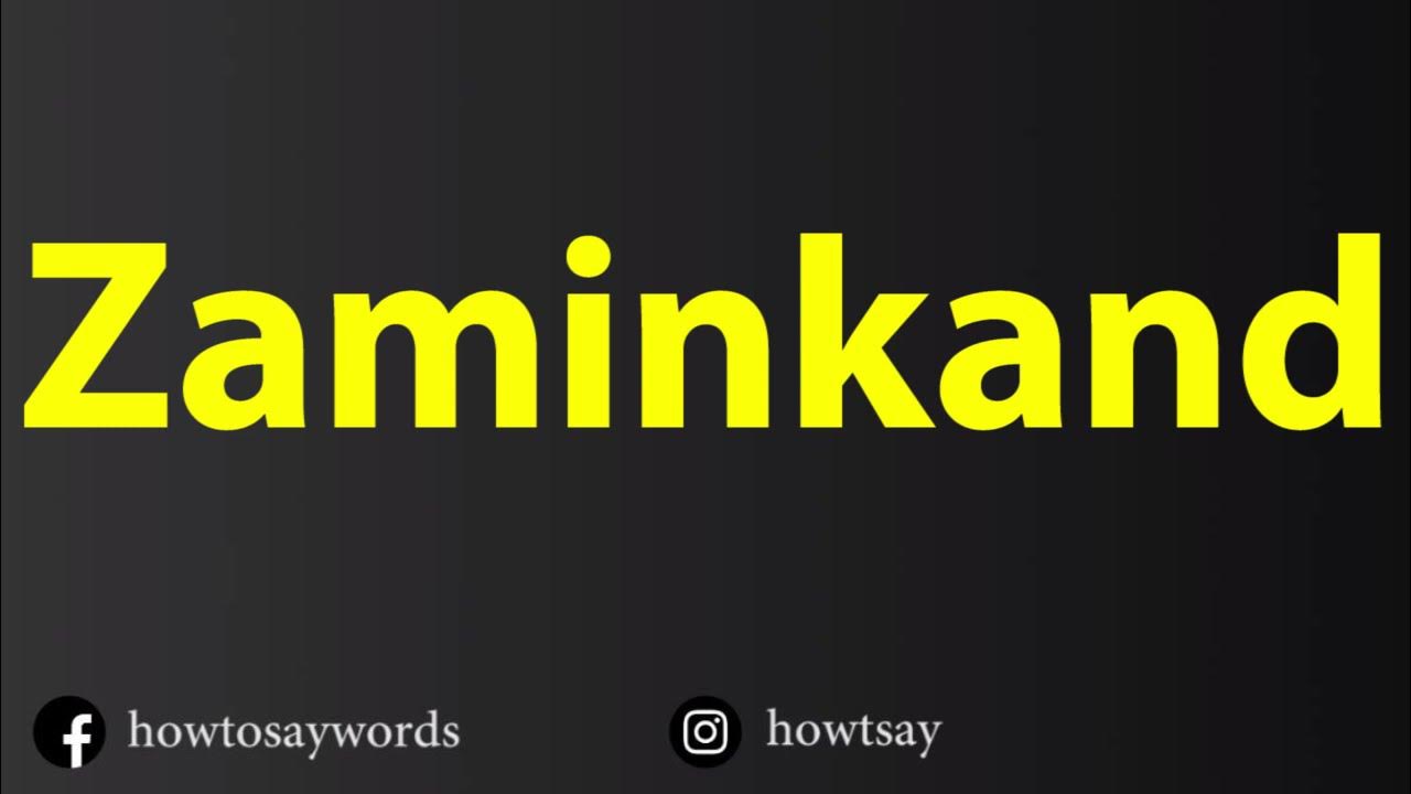 How To Pronounce Zaminkand YouTube
