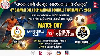 8th BAGMATI GOLD CUP NATIONAL FOOTBALL TOURNMENT 2083 📡 📺 🛜A.P.F- F.C 🆚 CHITLANG-F.C🔥 💪