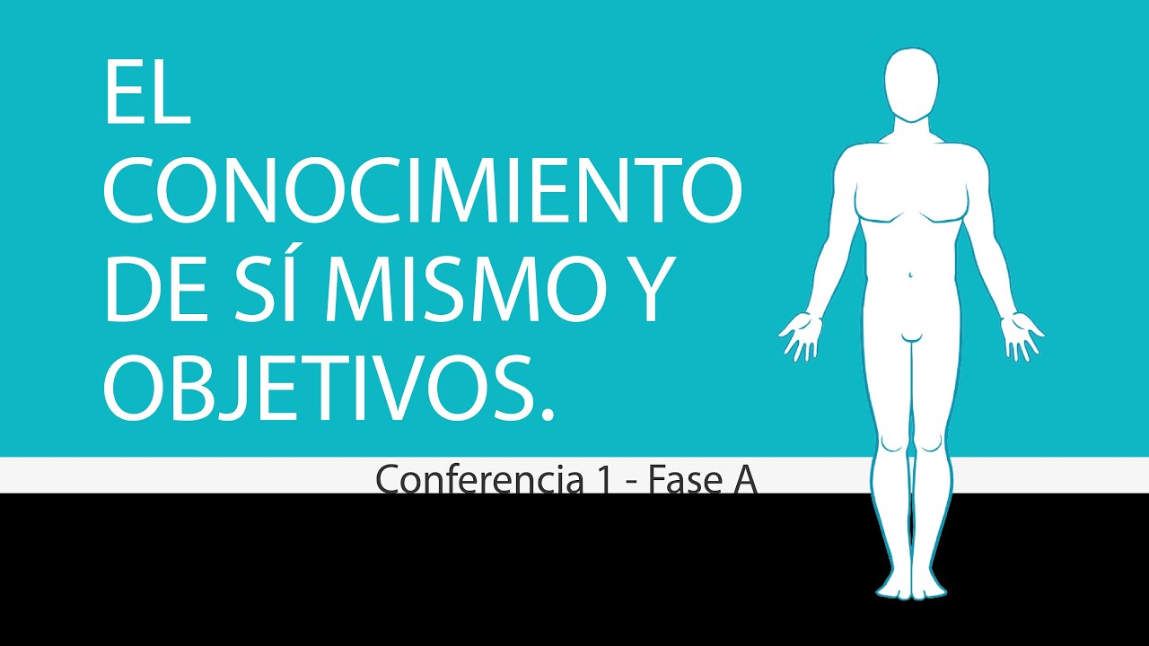 Conferencia nro 1 Fase A Conocimiento de si mismo y objetivos - YouTube