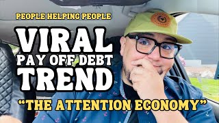 PAY OFF DEBT Trend 💸 People Helping People with The Attention Economy 🏦