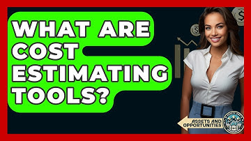 What Are Cost Estimating Tools? - AssetsandOpportunity.org