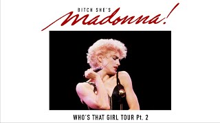 BITCH SHE'S MADONNA! | S2E5: Who's That Girl Tour North America