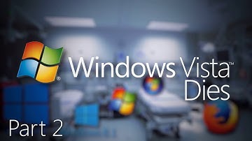 Windows Vista Dies Part 2 Remastered - Vista
