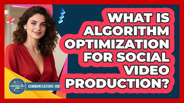What Is Algorithm Optimization For Social Video Production? - Communications Jobs