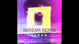 Burns - Lies Skream Remix