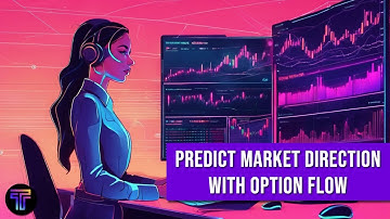 Predict Market Direction With Option Flow