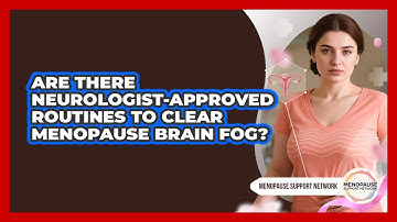 Are There Neurologist-approved Routines To Clear Menopause Brain Fog? - Menopause Support Network