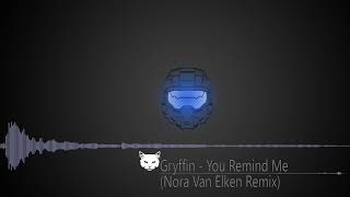 Gryffin - You Remind Me(Nora Van Elken Remix)