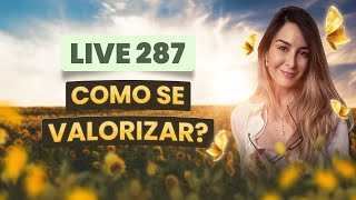Live287: COMO SE VALORIZAR?