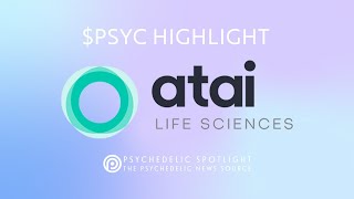 $PSYC Highlights Featuring Atai Life Sciences