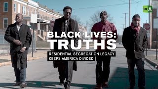Black Lives: Truths. Residential segregation legacy keeps America divided