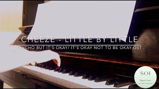 Little By Little Cheeze Piano Cover [Psycho But It's Okay / It's Okay Not To Be Okay OST]