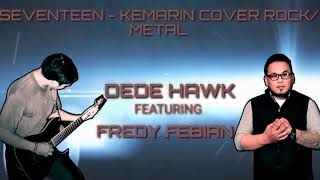 Kemarin - Seventeen (Cover Rock/Metal) by Dede hawk Feat Fredy Febian