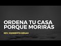 Ordena tu casa porque morirás | Rev. Humberto Henao