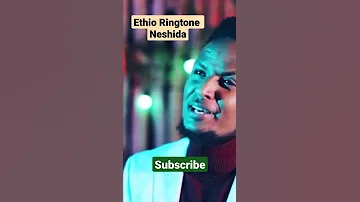 Ethio Ringtone Neshida 